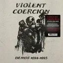 Violent Coercion - Demos 1984-1985 (LP 2025)