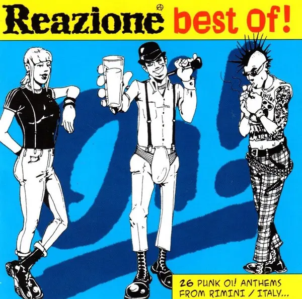 Reazione - Best of! (26 Punk Oi! Anthems from Rimini, Italy...) (CD 2007)