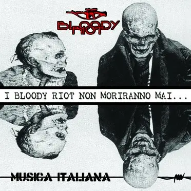 [100047] Bloody Riot - Musica Italiana (I Bloody Riot non moriranno mai...tu si) (LP 2015)